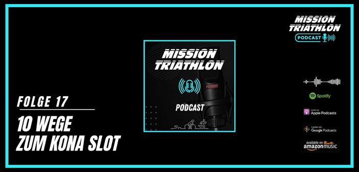 Mission Triathlon Podcast Folge 17 - Wege zum Kona Slot